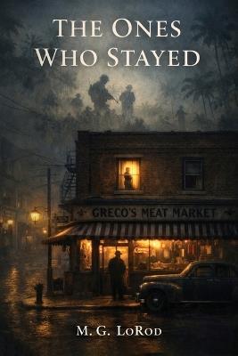 The Ones Who Stayed - M G Lorod - cover