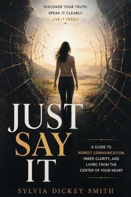 Just Say It - Sylvia Dickey Smith - cover