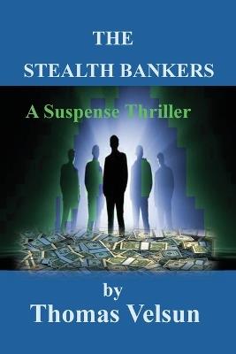 The Stealth Bankers - Thomas Velsun - cover