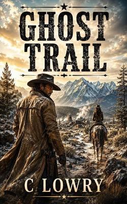 Ghost Trail - C Lowry - cover