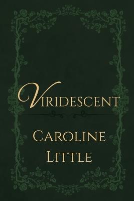 Viridescent - Caroline Little - cover