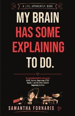 My Brain Has Some Explaining to Do - Samantha Fornaris - cover