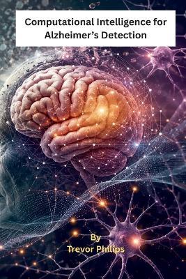 Computational Intelligence for Alzheimer's Detection - Trevor Philips - cover