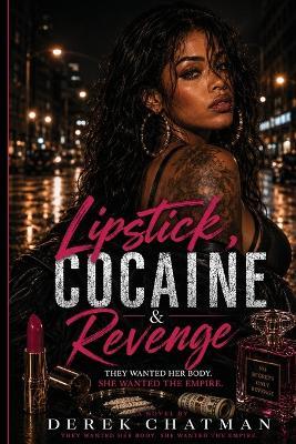 Lipstick, Cocaine & Revenge - Derek Chatman - cover