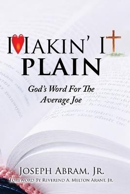 Makin' It Plain: God's Word For The Average Joe - Joseph Abram - cover