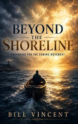 Beyond the Shoreline: Preparing for the Coming Movement - Bill Vincent - cover