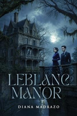 LeBlanc Manor - Diana Madrazo - cover