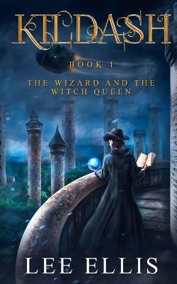 Kildash: The Wizard and The Witch Queen - Lee Ellis - cover