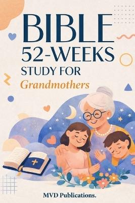 52-Week Bible Study for Grandmothers: Wisdom, Prayer, and Family Faith - MVD Publications - cover