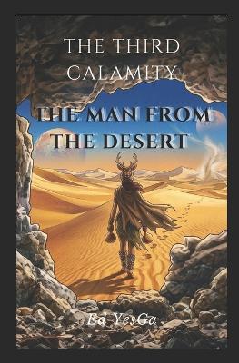 The Third Calamity: The Man from Desert - Eduardo Reyes - cover