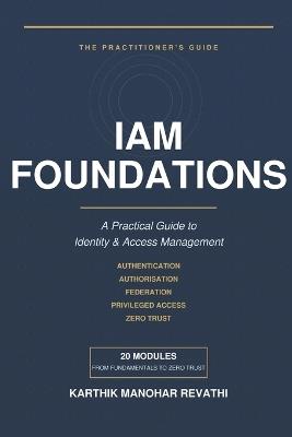 IAM Foundations: A Practical Guide to Identity & Access Management - Karthik Manohar Revathi - cover