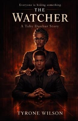 The Watcher: A Toby Dunbar Novel - Tyrone Wilson - cover