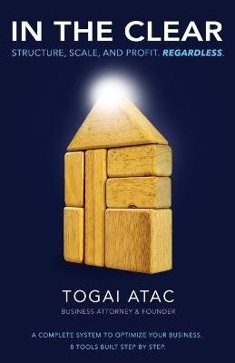 In The Clear: Structure, Scale, And Profit. Regardless. - Togai Atac - cover