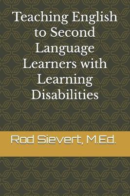 Teaching English to Second Language Learners with Learning Disabilities - Stephen Peridore,Rod Sievert - cover