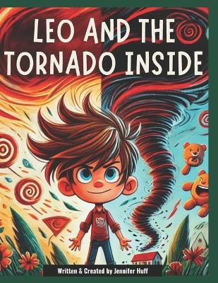 Leo and the Tornado Inside - Jennifer Huff - cover