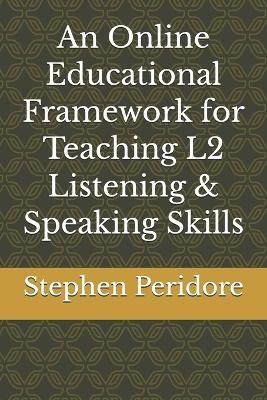 An Online Educational Framework for Teaching L2 Listening & Speaking Skills - Stephen Peridore - cover