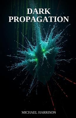 Dark Propagation - Michael Harrison - cover