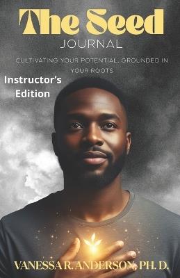 The Seed Journal: Instructor's Edition - Vanessa R Anderson - cover