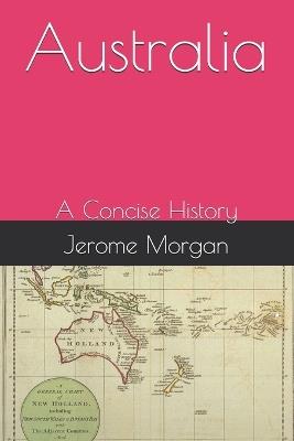 Australia: A Concise History - Jerome Morgan - cover
