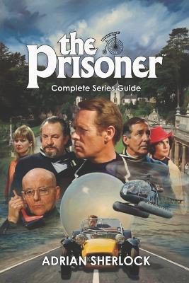 The Prisoner Complete Series Guide - Adrian Sherlock - cover