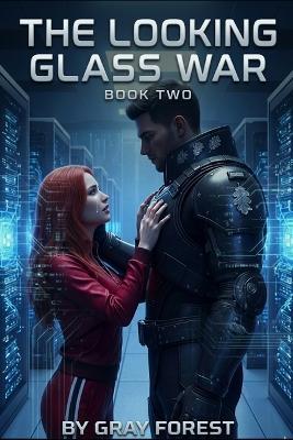 The Looking Glass War: Book 2 of Project Looking Glass - Gray Forest - cover