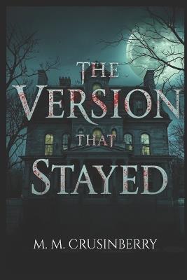 The Version That Stayed - M M Crusinberry - cover