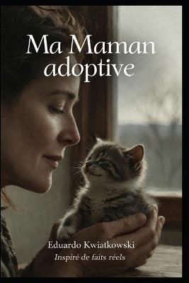 Ma Maman Adoptive - Eduardo Kwiatkowski - cover