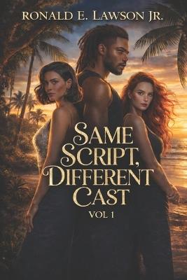 Same Script, Different Cast: Vol 1 - Ronald E Lawson - cover