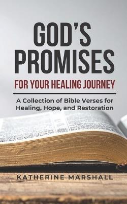 God's Promises for Your Healing Journey: A Collection of Bible Verses for Healing, Hope, and Restoration - Katherine Marshall - cover