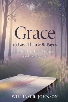 Grace in Less Than 500 Pages - William R Johnson - cover