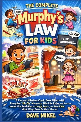 The Complete Murphy's Law For Kids - Dave Mikel - cover