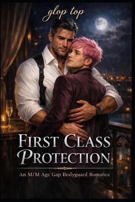 First Class Protection: An M/M Age Gap Bodyguard Romance - Glop Top - cover