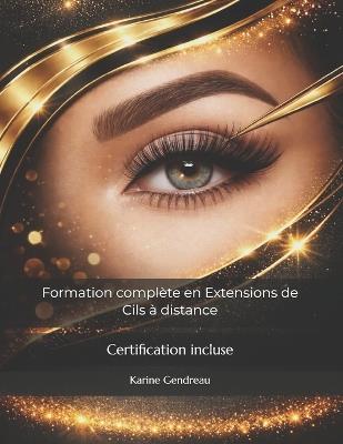 Formation complète en Extensions de Cils à distance: Certification incluse - Karine Gendreau - cover