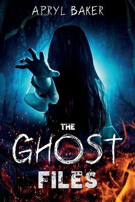 The Ghost Files - Apryl Baker - cover