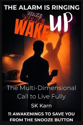 Wake Up: The Multi-Dimensional Call to Live Fully - Sk Karn - cover