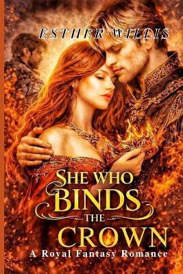 She Who Binds the Crown: A Royal Fantasy Romance - Esther Willis - cover