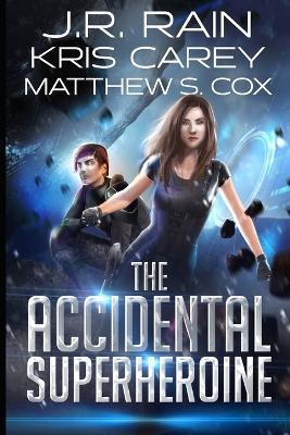 The Accidental Superheroine - Kris Carey,Matthew S Cox,J R Rain - cover