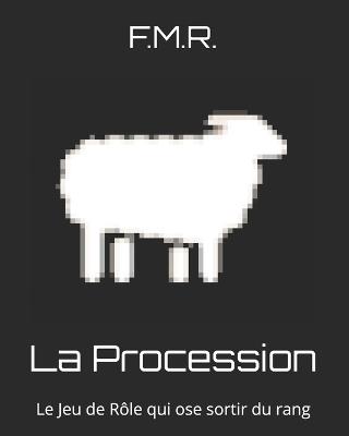 La Procession: Le Jeu de Rôle qui ose sortir du rang - F M R - cover