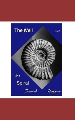 The Well and the Spiral - David P Rogers - cover