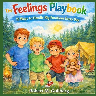 The Feelings Playbook: 15 Ways to Handle Big Emotions Every Day - Robert M Gullberg - cover