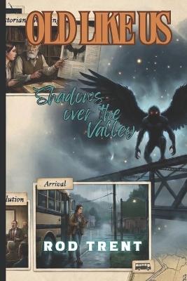 Old Like Us: Shadows Over the Valley - Rod Trent - cover