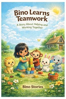 Bino Learns Teamwork: A Story About Helping and Working Together - Bino Stories - cover