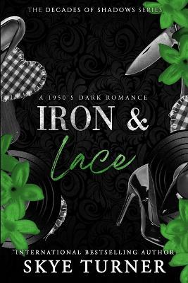 Iron and Lace: A 1950's Dark Romance - Skye Turner - cover