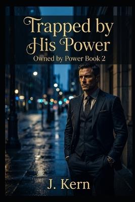 Trapped by his Power: Owned by Power- Book 2 - J Kern - cover
