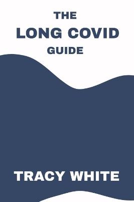 The Long Covid Guide - Tracy White - cover