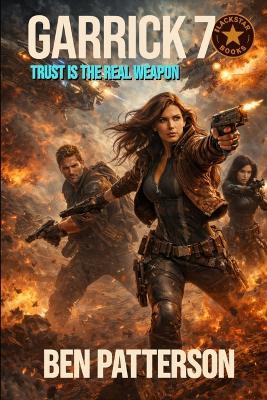 Garrick 7: Trust is the Real Weapon - Ben Patterson - cover