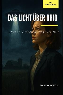 Das Licht über Ohio: Unit 19 - Folge 1 - Martin Perzul - cover