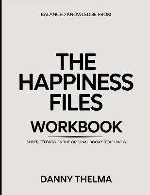 Balanced Knowledge From The Happiness Files: Super Efforts On The Original Book's Teachings - Danny Thelma - cover