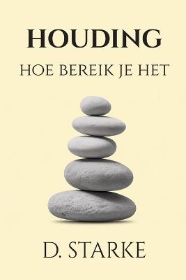 houding: hoe bereik je het - D Starke - cover