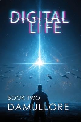Digital Life Book Two: What It Means to Be Human in a Digital World - Damullore - cover